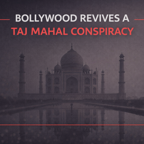 Minimalist cover image showing the Taj Mahal in grayscale with a centered headline about a Bollywood-fueled conspiracy theory, highlighted in red.